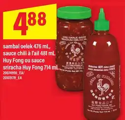 Maxi SAMBAL OELEK 476 ML, SAUCE CHILI À L'AIL 481 ML HUY FONG OU SAUCE SRIRACHA HUY FONG 714 ML offer