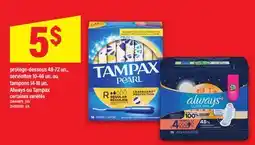 Maxi PROTÈGE-DESSOUS, 48-72 UN., SERVIETTES, 10-46 UN. OU TAMPONS, 14-18 UN. ALWAYS OU TAMPAX offer