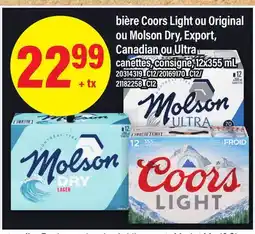 Maxi BIÈRE COORS LIGHT OU ORIGINAL OU MOLSON DRY, EXPORT, CANADIAN OU ULTRA offer