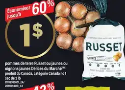 Maxi POMMES DE TERRE RUSSET OU JAUNES OU OIGNONS JAUNES DÉLICES DU MARCHÉ, SAC DE 3 LB offer