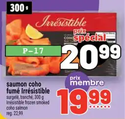 Metro SAUMON COHO FUMÉ IRRÉSISTIBLE | IRRÉSISTIBLE FROZEN SMOKED COHO SALMON offer