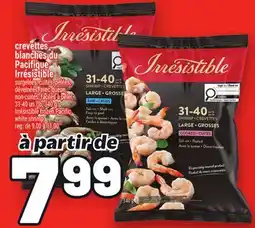 Metro CREVETTES BLANCHES DU PACIFIQUE IRRÉSISTIBLE | IRRÉSISTIBLE FROZEN PACIFIC WHITE SHRIMP offer