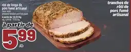 Metro RÔTI DE PORC FUMÉ ARTISANAL | ARTISANAL SMOKED PORK LOIN ROAST offer