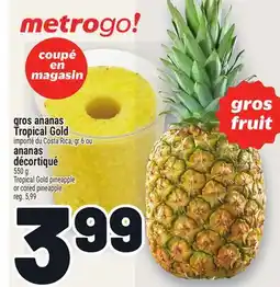 Metro GROS ANANAS TROPICAL GOLD OU ANANAS DÉCORTIQUÉ| TROPICAL GOLD PINEAPPLE OR CORED PINEAPPLE offer