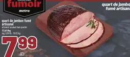 Metro QUART DE JAMBON FUMÉ ARTISANAL | ARTISANAL SMOKED HAM QUARTER offer