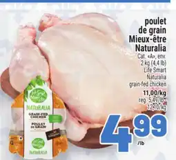 Metro POULET DE GRAIN MIEUX-ÊTRE NATURALIA | LIFE SMART NATURALIA GRAIN-FED CHICKEN offer