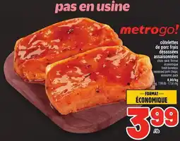 Metro CÔTELETTES DE PORC FRAIS DÉSOSSÉES ASSAISONNÉES | FRESH BONELESS SEASONED PORK CHOPS offer