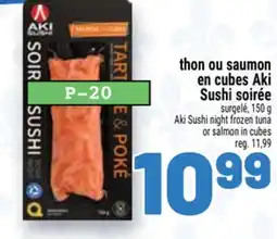 Metro THON OU SAUMON EN CUBES AKI SUSHI SOIRÉE | AKI SUSHI NIGHT FROZEN TUNA OR SALMON IN CUBES offer