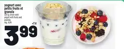 Metro YOGOURT AVEC PETITS FRUITS ET GRANOLA | YOGURT WITH FRUITS AND GRANOLA offer