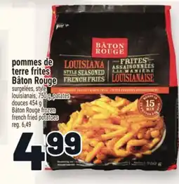 Metro POMMES DE TERRE FRITES BÂTON ROUGE | BÂTON ROUGE FROZEN FRENCH FRIED POTATOES offer