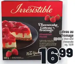 Metro GÂTEAU AU FROMAGE IRRESISTIBLE | IRRESISTIBLE CHEESECAKE offer
