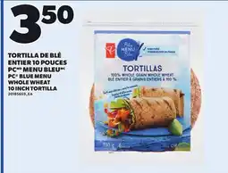 Provigo PC BLUE MENU WHOLE WHEAT 10 INCH TORTILLA offer