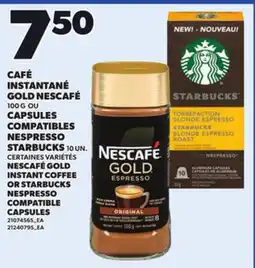Provigo NESCAFÉ GOLD INSTANT COFFEE, 100 G OR STARBUCKS NESPRESSO COMPATIBLE CAPSULES, 10 UN offer