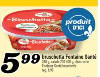 Marché Richelieu BRUSCHETTA FONTAINE SANTÉ | FONTAINE SANTÉ BRUSCHETTA offer