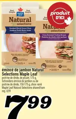 Marché Richelieu ÉMINCÉ DE JAMBON NATURAL SELECTIONS MAPLE LEAF | MAPLE LEAF NATURAL SELECTIONS SHAVED HAM offer
