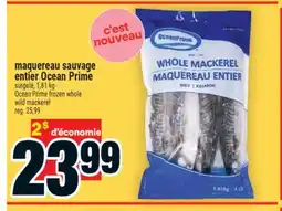 Super C maquereau sauvage entier Ocean Prime | Ocean Prime frozen whole wild mackerel offer