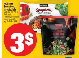 Super C LÉGUMES SELECTION, IRRÉSISTIBLE | SELECTION, IRRÉSISTIBLE FROZEN VEGETABLES offer