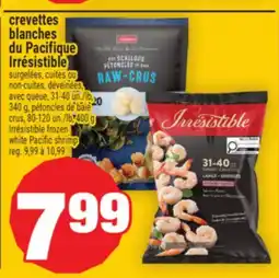 Super C CREVETTES BLANCHES DU PACIFIQUE IRRÉSISTIBLE | IRRÉSISTIBLE FROZEN WHITE PACIFIC SHRIMP offer