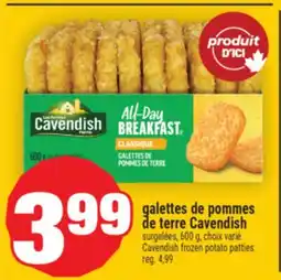 Super C GALETTES DE POMMES DE TERRE CAVENDISH | CAVENDISH FROZEN POTATO PATTIES offer