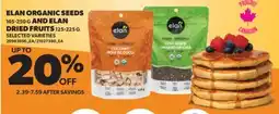 Real Canadian Superstore ELAN ORGANIC SEEDS, 165-250 G AND ELAN DRIED FRUITS, 125-225 G offer