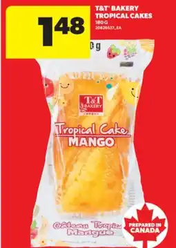 Real Canadian Superstore T & T BAKERY TROPICAL CAKES offer