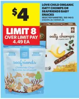 Real Canadian Superstore LOVE CHILD ORGANIC OATY CHOMPS OR SEAFRIENDS BABY SNACKS offer