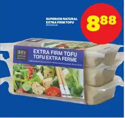 Real Canadian Superstore SUPERIOR NATURAL EXTRA FIRM TOFU offer