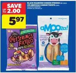 Real Canadian Superstore BLACK DIAMOND CHEESE STRINGS, 189-336 G OR AMOOZA! CHEESE TWISTS, 228 G offer