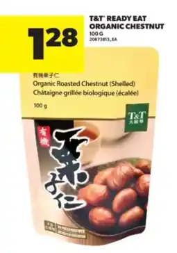 Real Canadian Superstore T & T READY EAT ORGANIC CHESTNUT offer