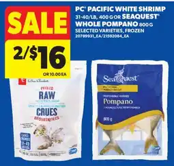 Real Canadian Superstore PC PACIFIC WHITE SHRIMP, 31-40/LB, 400 G, SEAQUEST WHOLE POMPANO, 800 G offer