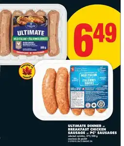 No Frills ULTIMATE DINNER or BREAKFAST CHICKEN SAUSAGE or PC SAUSAGES, 375/500 g offer