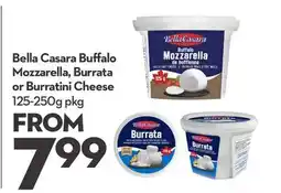 Longo's Bella Casara Buffalo Mozzarella, Burrata or Burratini Cheese offer