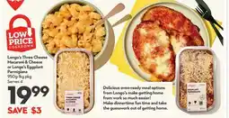 Longo's Longo's Three Cheese Macaroni & Cheese or Longo's Eggplant Parmigiana offer