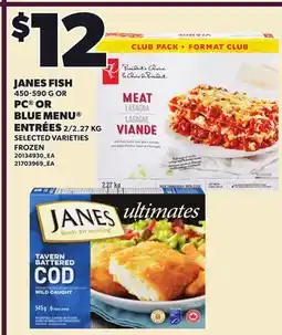 Loblaws JANES FISH 450-590 G OR PC OR BLUE MENU ENTRÉES, 2/2.27 KG offer