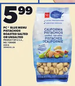 Loblaws PC BLUE MENU PISTACHIOS ROASTED SALTED OR UNSALTED offer