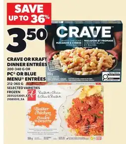 Loblaws CRAVE OR KRAFT DINNER ENTRÉES, 200-340 G OR PC OR BLUE MENU ENTRÉES, 212-365 G offer