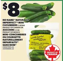 Independent Grocer NO NAME NATURALLY IMPERFECT MINI CUCUMBERS, 2 LB BAG OR ZUCCHINI, 2.5 LB offer
