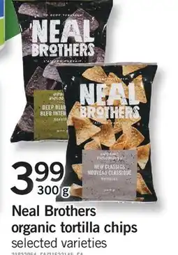Fortinos NEAL BROTHERS ORGANIC TORTILLA CHIPS offer