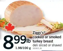 Fortinos ZIGGY'S COOKED OR SMOKED TURKEY BREAST, 1.98/100 g offer