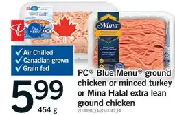 Fortinos PC BLUE MENU GROUND CHICKEN OR MINCED TURKEY OR MINA HALAL EXTRA LEAN GROUND CHICKEN offer