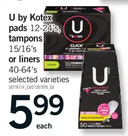 Fortinos U BY KOTEX PADS,12-24'S, TAMPONS, 15/16'S OR LINERS, 40-64'S offer