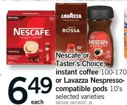 Fortinos NESCAFE or TASTER'S CHOICE INSTANT COFFEE, 100-170 G or LAVAZZA NESPRESSO-COMPATIBLE PODS, 10's offer