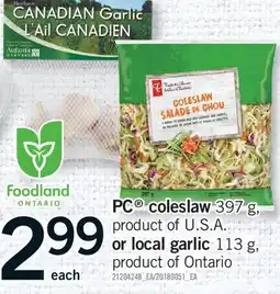 Fortinos PC COLESLAW 397 G, OR LOCAL GARLIC 113 G offer