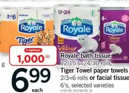 Fortinos ROYALE BATH TISSUE 12/15'S=24/30 ROLLS, TIGER TOWEL PAPER TOWELS 2/3=6 ROLLS OR FACIAL TISSUE, 6'S offer