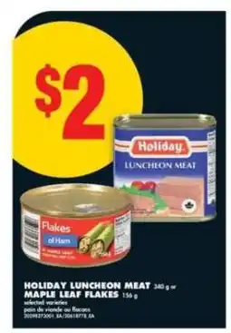 No Frills HOLIDAY LUNCHEON MEAT OR MAPLE LEAF FLAKES offer