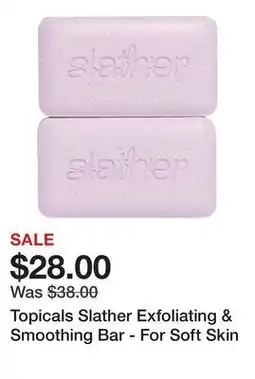 Sephora Topicals Slather Exfoliating & Smoothing Bar - For Soft Skin offer