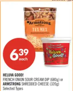 Shoppers Drug Mart HELUVA GOOD! FRENCH ONION SOUR CREAM DIP (680g) or ARMSTRONG SHREDDED CHEESE (320g) offer