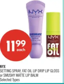 Shoppers Drug Mart NYX SETTING SPRAY, FAT OIL LIP DRIP LIP GLOSS or SMUSHY MATTE LIP BALM offer