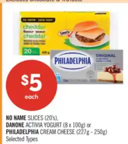 Shoppers Drug Mart NO NAME SLICES (20's), DANONE ACTIVIA YOGURT (8 x 100g) or PHILADELPHIA CREAM CHEESE (227g-250g) offer