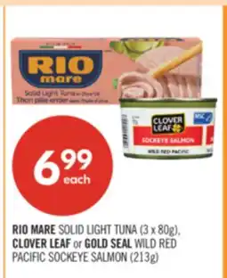 Shoppers Drug Mart RIO MARE SOLID LIGHT TUNA (3 x 80g), CLOVER LEAF or GOLD SEAL WILD RED PACIFIC SOCKEYE SALMON (213g) offer